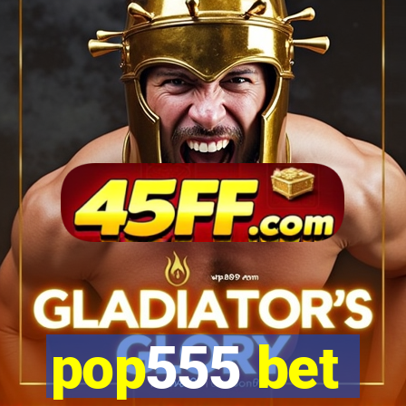 pop555 bet